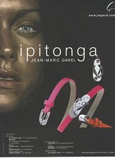 PUBLICITE ADVERTISING 2006   IPITONGA bracelets bijoux de JEAN MARC GAREL