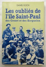 Les Oubliés De L'ïle Saint-Paul - FLOCH Daniel / Histoire