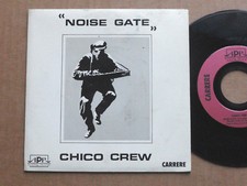DISQUE 45T DE CHICO CREW  " NOISE GATE "