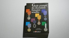 MILITARIA " GUIDE PRATIQUE DES DECORATIONS FRANCAISES" EDITION LAVAUZELLE 2003