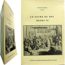 Le sacre du roi Henri IV  Chartres 1594 Marcel Couturier SAEL 1994