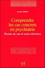 Comprendre les cas concrets en psychiatrie: études de cas et soins infirmiers