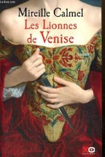 Les Lionnes de Venise, tome I - Calmel Mireille - 2017