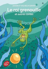 Le roi Grenouille et autres contes - Grimm, Jacob