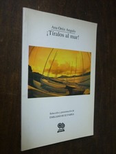 MEXIQUE Angulo Ana Ortiz : Tiralos al mar !  Ed. Praxis Mexico 1999,