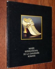 Mode HISTOIRE GENERALE DE LA CHAUSSURE 1992 Musée de la Chaussure à Romans