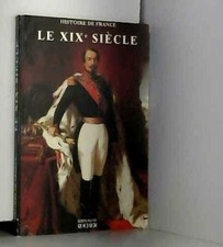 Histoire de France : Le XIX eme siecle - Collectif