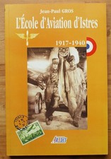 021223 - L'Ecole d'Aviation d'Istres 1917-1940 (Jean-Paul Gros) [armée,avion]