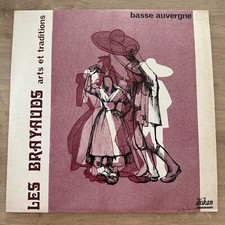 Les Brayauds Arts Et Traditions Basse Auvergne Vinyle 33T Rare