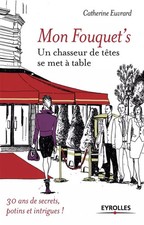 Mon Fouquet's: Un chasseur de têtes se met à table., Catherine Euvrard