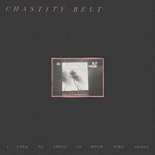 CHASTITY BELT - I USED TO