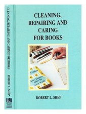 SHEP, R. L. (1933-) Nettoyage, réparation et entretien des livres : un manuel...