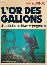 Pierre JARNAC. L'or des galions, d'après les archives espagnoles