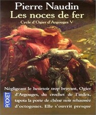 Cycle d'Ogier d'Argouges, tome 5 : Les Noces de fer - Naudin, Pierre