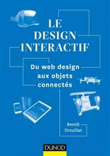 Le design interactif - Du web design aux objets connectés: Du web design aux obj