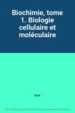 Biochimie, tome 1. Biologie cellulaire et moléculaire, Kruh