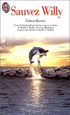 Sauvez willy: - EDITION ILLUSTREE - Horowitz Jordan