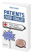 Patients Casse-Couilles: Fous rires aux urgences - Camay, Sonia