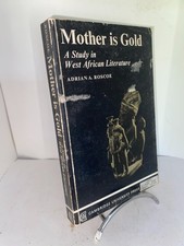 Adrian A. Roscope Mother is Gold A study in West African Literature