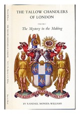 MONIER-WILLIAMS, RANDALL The Tallow Chandlers of London : Vol. 1: The mystery in