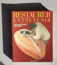 « Restaurer Entretenir les bateaux en bois »  Le Chasse-Marée 2006 (COMME NEUF)