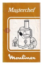 Moulinex Moulinex Masterchef - Instructions Première Édition Broché