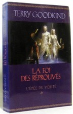 LA FOI DES REPROUVES TOME 6 L'EPEE DE VERITE - GOODKIND TERRY