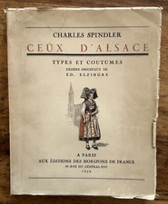 Ceux d'Alsace - Types et coutumes  Charles SPINDLER - Illust. E. ELZINGRE (1944)