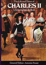 The Life and Times of Charles II, Christopher Falkus. Edited By Antonia Fraser.