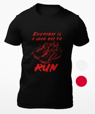 EVERYDAY IS A GOOD DAY TO RUN