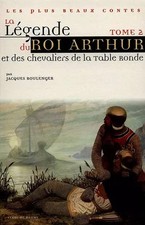 La légende du roi Arthur et des chevaliers de la Table Ronde, tome 2, Jacques Bo