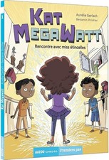 Kat Megawatt. Tome 1, rencontre avec Miss Etincelle