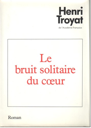 Henri troyat le bruit - le,