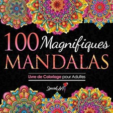 100 Magnifiques Mandalas: Livre de Coloriage pour Adultes, Super Loisir Antistre