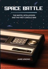 Space Battle: The Mattel Intellivision and the First Console War [Hardback] NEUF