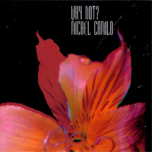 Michel camilo why - why, not?