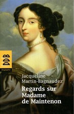 REGARDS SUR MADAME DE MAINTENON / JACQUELINE MARTIN-BAGNAUDEZ