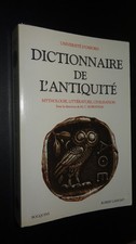 DICTIONNAIRE DE L'ANTIQUITÉ - MYTHOLOGIE, LITTÉRATURE, CIVILISATION - 1993