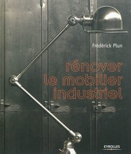 Renover le mobilier industriel, Frederick Plun