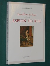 Louis-Hector de SÉGURE Espion du Roi Anne QUÉRUEL