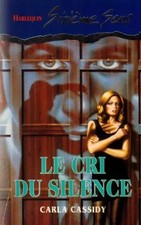Le cri du silence : Collection / harlequin sixième sens n° 12, Carla Cassidy