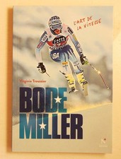 Bode Miller l'art de la vitesse Virginie Troussier  2018 tbe  ski