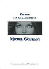 EO ÉPUISÉE REGARDS SUR UN ILLUSTRATEUR, MICHEL GOURDON ( 200 EXEMPLAIRES HC )