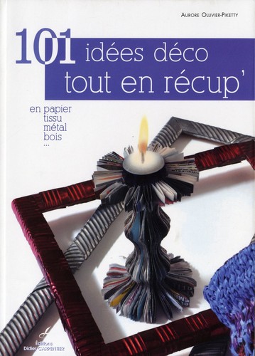 101 idees deco tout - en, recup'
