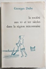 La société au XIe et XIIe siècles dans la région mâconnaise. Georges Duby 1971