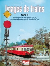 IMAGES DE TRAINS Tome III LE CHEMIN DE FER DES ANNEES 70 80 LA VIE DU RAIL SNCF