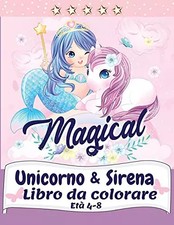 Unicorno e sirena Libro da colorare: Libro da colorare magico con unicorni, sire