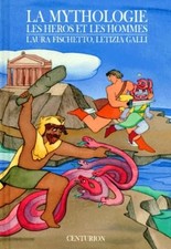 La Mythologie. Tome 2, Les Heros Et Les Hommes - Galli, Letizia