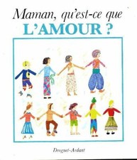 Maman qu'est-ce que l'amour? -