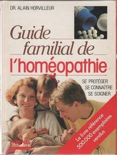 GUIDE FAMILIAL DE L'HOMEOPATHIE - Horvilleur, Alain